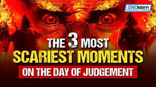 THE 3 MOST SCARIEST MOMENTS ON THE DAY OF JUDGEMENT