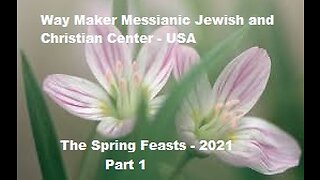 The Spring Feasts 2021 - Part 1