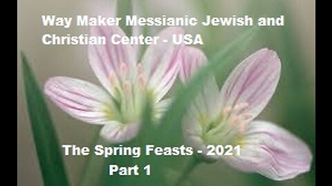 The Spring Feasts 2021 - Part 1