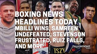 Mbilli wins, Samreen undefeated, Stevenson frustrated, Ruiz falls, and more | Talkin' Fight