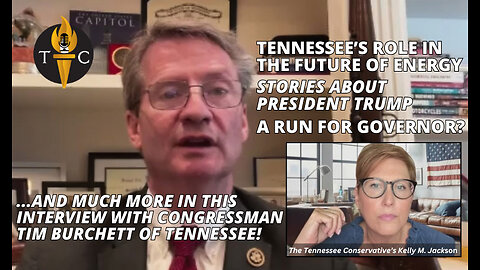 Interview with Congressman Tim Burchett of Tennessee! - President Trump, TN's Energy Future & More!