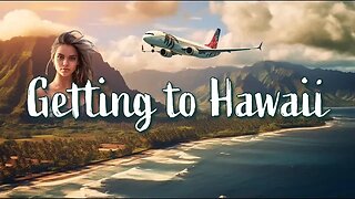 Getting to Hawaii: The Ultimate Guide You Wish You Knew Earlier!