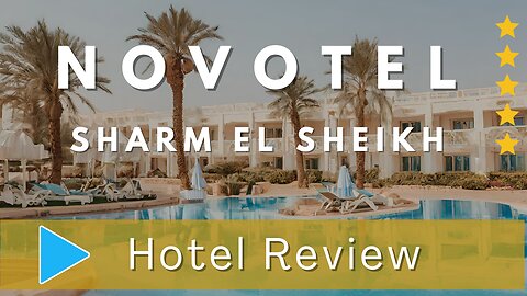 Novotel Sharm El Sheikh Review: A Red Sea Paradise