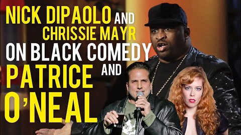 Nick DiPaolo & Chrissie Mayr Discuss the Patrice O'Neal Documentary & Performing for Black Audiences