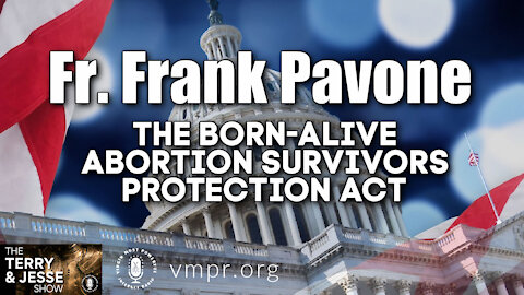 14 Apr 21, The Terry and Jesse Show: Father Frank Pavone - www.BornAlive.us Bill