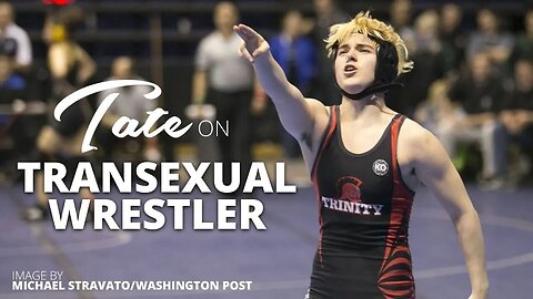Andrew Tate on Transexual Wrestler | March 8, 2018