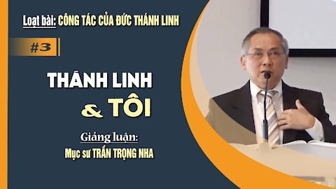 #03. THÁNH LINH & TÔI - Công Vụ 1:8 || Mục sư TRẦN TRỌNG NHA