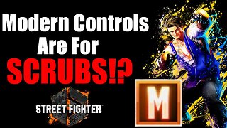 Modern Controls Are For SCRUBS?! | Street Fighter 6