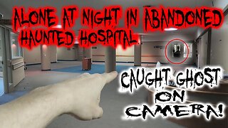 MOST PARANORMAL ACTIVITY EVER! ALONE IN ABANDONED HAUNTED HOSPITAL AT NIGHT!