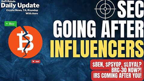 SEC Going After Influencers | BEN, PSYOP, LOYAL Tokens? | Bitcoin Price Update | BRC-30 BRC-20