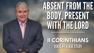 Absent from the Body, Present with the Lord | 2 Corinthians