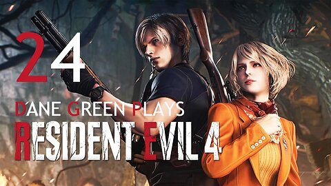 Dane Green Plays Resident Evil 4 Remake Part 24