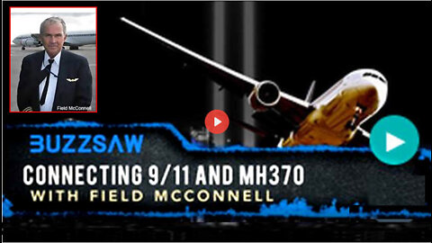 Connecting 9/11 and MH370 with Field McConnell