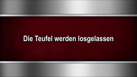 Die Teufel werden losgelassen