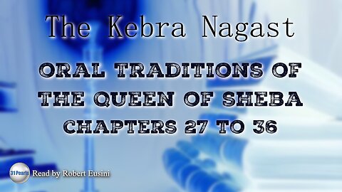 Kebra Nagast - Chapters 27 to 36 - Oral Traditions of The Queen of Sheba