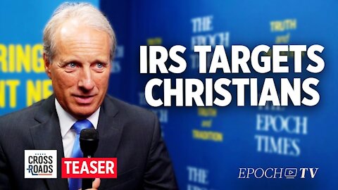 Kelly Shackelford: IRS Claims Christianity Is Political, Targets Nonprofits | Crossroads