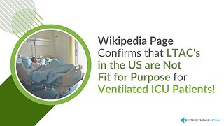 Wikipedia Page Confirms that LTAC's in the US are Not Fit for Purpose for Ventilated ICU Patients!