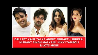 Dalljiet Kaur Talks About Sidharth Shukla, Nishant Singh Malkani, Nikki Tamboli & Lots More