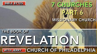 REVELATION 3:7-13 | PART 6 - THE SEVEN CHURCHES | CHURCH AT PHILADELPHIA | BIBLE BYTES WITH JERRY |