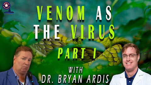 Venom as the Virus with Dr. Bryan Ardis – Part I | Unrestricted Truths Ep. 92