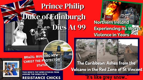 PRINCE PHILIP; N. IRELAND CLASHES, ST VINCENT VOLCANO EUROPEAN NEWS 4-11-21 WATCH SETTINGS