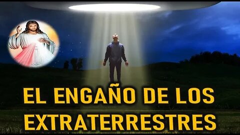 EL ENGAÑO DE LOS EXTRATERRESTRES - JESUCRISTO REY A SHELLEY ANNA