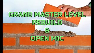 GRAND MASTER LEVEL REBUILD OPEN MIC #GRANDMASTERLEDS