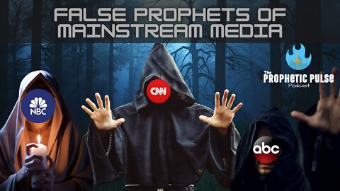 The False Prophets of Mainstream Media