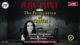 LIVE 7pm PST TODAY - Karen Kingston - The Persecution of Truth - Blood Money Episode 170