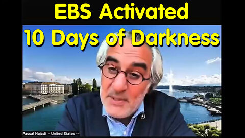 Pascal Najadi Dire Warning - EBS Activated ~ 10 Days of Darkness Soon