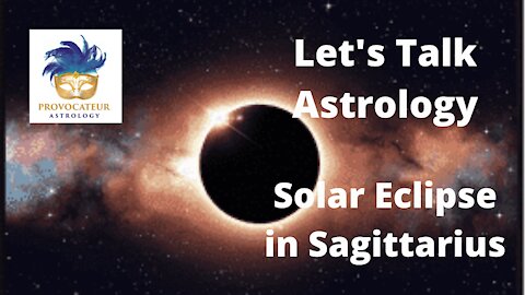 Let's Talk Astrology - Solar Eclipse in Sagittarius
