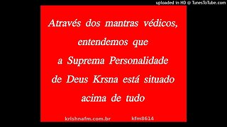 Através dos mantras védicos, entendemos que a Suprema Personalidade de Deus Krishna está... kfm8614