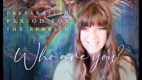 WHO ARE YOU? WE ARE IN THE PREPARATION STAGE FOR THE REBIRTH