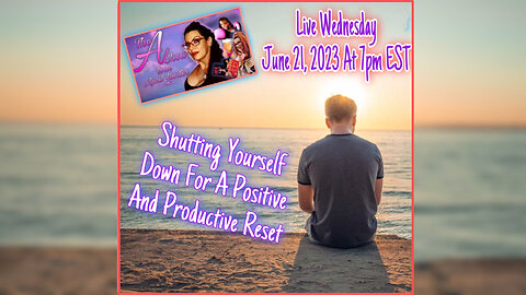 The A Show With April Hunter 6/21/23 - Shutting Down For A Positive And Productive Reset