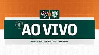 AO VIVO COM IMAGENS - FLUMINENSE X AMÉRICA-MG | BRASILEIRÃO A2 FEMININO | 1ª RODADA