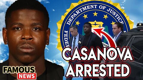 Casanova Arrested By FBI | FamousNews