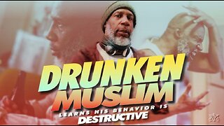Drunken Muslim Learns His Behavior Is Destructive