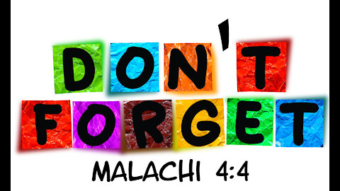 Learn More About God: Malachi 4:4 - Don't Forget