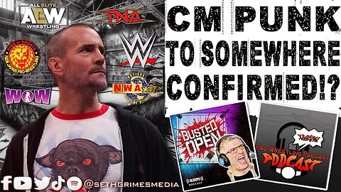 CM Punk to Somewhere, probably... CONFIRMED! WWE? AEW? TNA? | Pro Wrestling Podcast Podcast #cmpunk