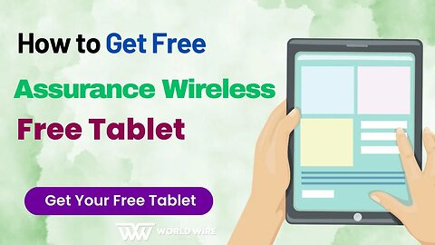 How to get Assurance Wireless Free Government Tablet-World-Wire