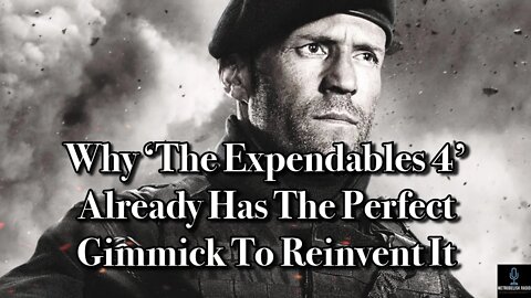 Why THE EXPENDABLES 4 Already Has The Perfect Gimmick To Reinvent It (Movie News)