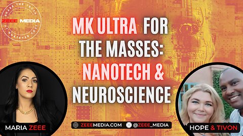 Hope & Tivon - MK Ultra For the Masses: Nanotech & Neuroscience