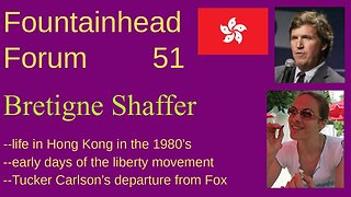FF-51: Bretigne Shaffer on Hong Kong in the 1990's, Tucker Carlson, and the liberty movement today.