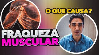 Fraqueza Muscular - O Que Pode Ser Fraqueza Muscular