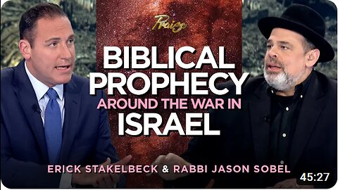 Erick Stakelbeck & Rabbi Jason Sobel: Linking Biblical Prophecy to the War in Israel