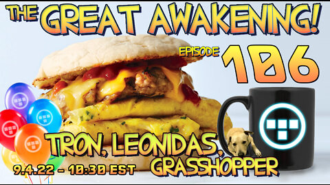 🎈9.4.22 - 10:30 EST - The Great Awakening! - 106 - Tron, Leonidas, & Grasshopper🎈