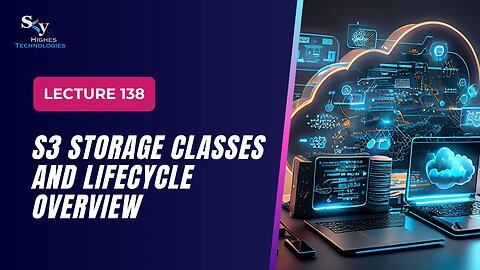 138. S3 Storage Classes and Lifecycle Overview | Skyhighes | Cloud Computing