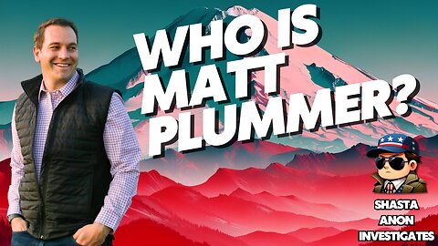 Who is Matt Plummer? ShastaAnon Investigates