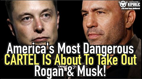 America's Most Dangerous Cartel is About To Take Out Rogan and Musk!!