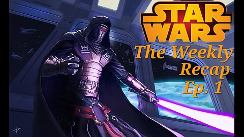 Weekly Recap - Ep. 1: The Pre-Republic Era and Golden Age of the Sith